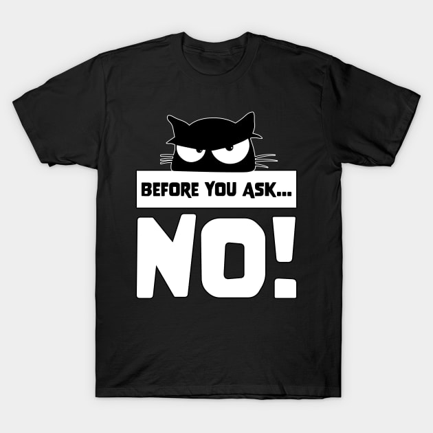 Funny Before you ask no cute lazy cat shirt for cat lovers T-Shirt by star trek fanart and more